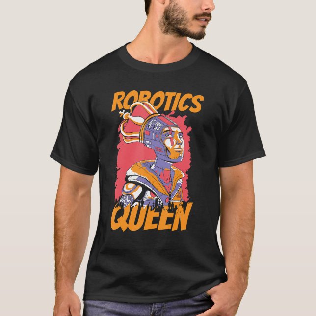 Robotics Queen Artificial Intelligence Ai   Robots T-Shirt (Front)