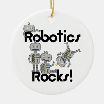 Robotics Rocks Ceramic Ornament by beztgear at Zazzle