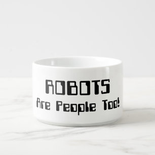 ROBOTS Are People Too! Bowl