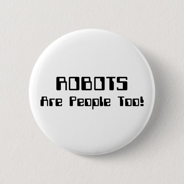 ROBOTS Are People Too! Button (Front)