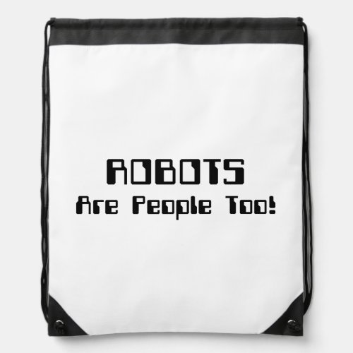 ROBOTS Are People Too Drawstring Bag