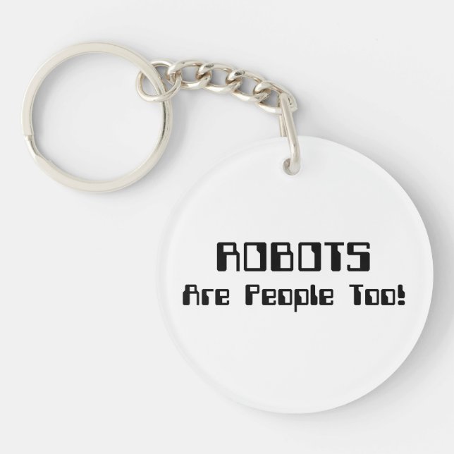 ROBOTS Are People Too! Keychain (Front)