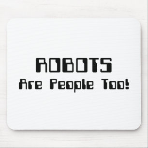 ROBOTS Are People Too! Mouse Pad