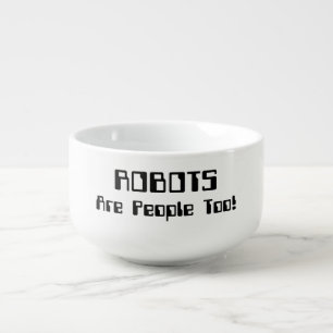ROBOTS Are People Too! Soup Mug