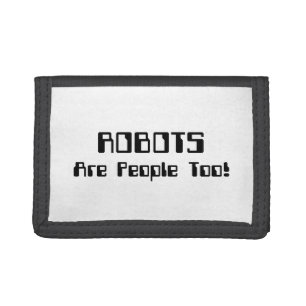 ROBOTS Are People Too! Trifold Wallet