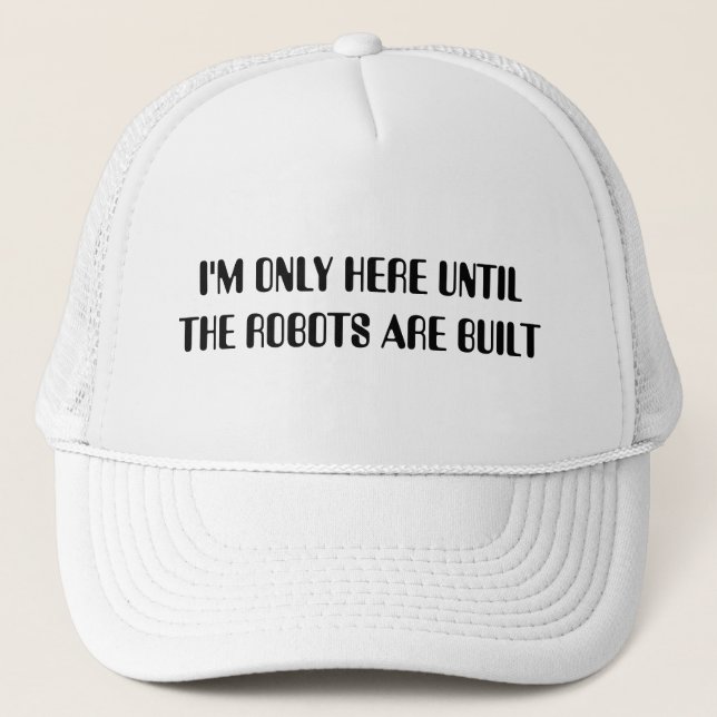 Robots are Taking Our Jobs Trucker Hat (Front)