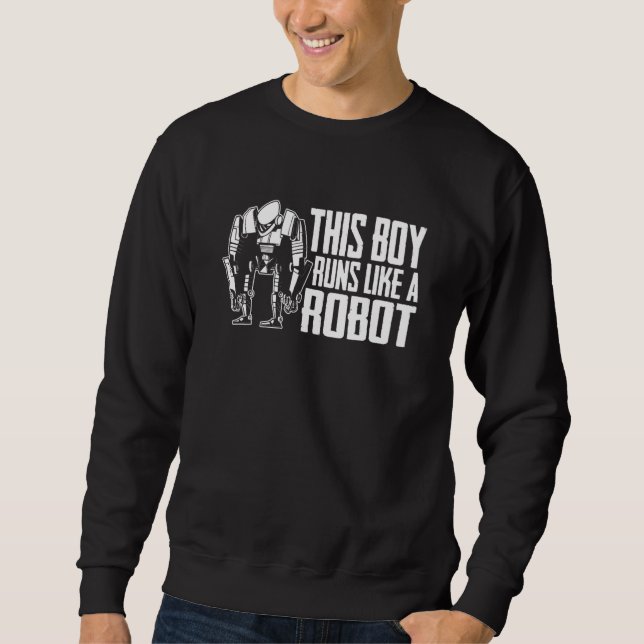 Robots Boy  Artificial Intelligence Ai Robotics Sweatshirt (Front)