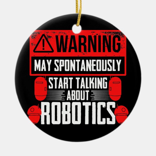 Robots Engineering Talking About Robotics Ceramic Ornament (Front)