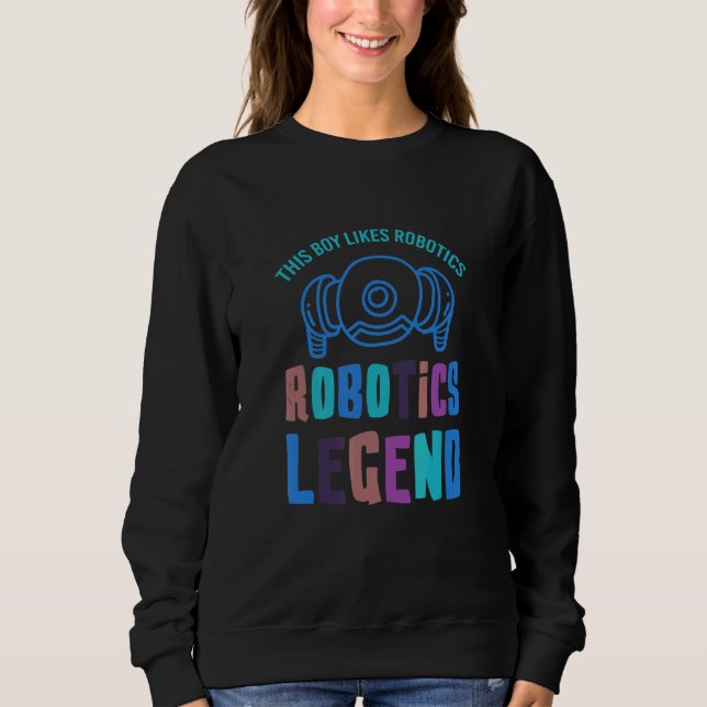 Robots Mechanic Engineering Electronics Robotics Sweatshirt (Front)