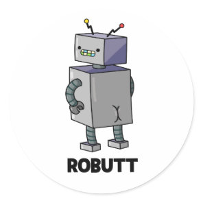 Robutt Funny Robot Pun  Classic Round Sticker