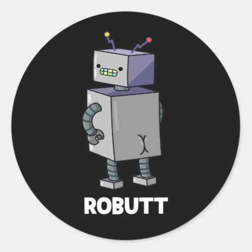 Robutt Funny Robot Pun Dark BG Classic Round Sticker