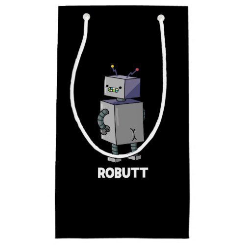 Robutt Funny Robot Pun Dark BG Small Gift Bag