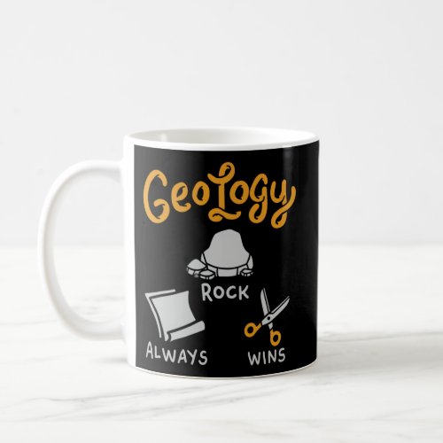 Rock Always Wins Geology Rocks Geology Quotes Coffee Mug