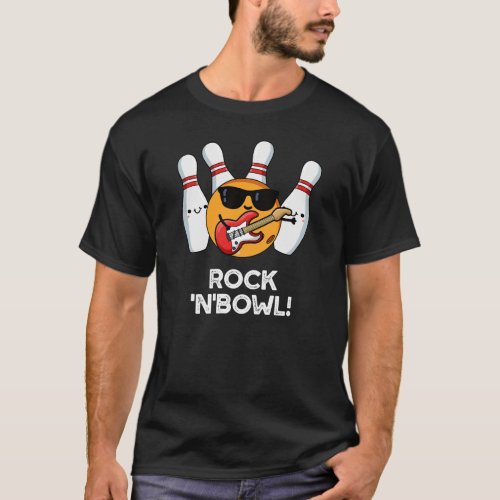 Rock And Bowl Funny Bowling Pun T_Shirt