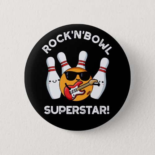 Rock And Bowl Superstar Funny Bowling Pun Dark BG Button