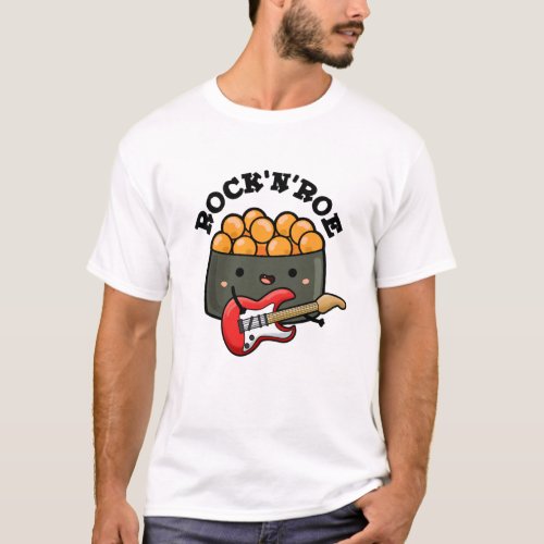 Rock And Roe Cute Rock And Roll Sushi Pun  T_Shirt