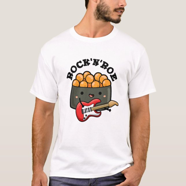 Rock And Roe Funny Sushi Pun  T-Shirt (Front)