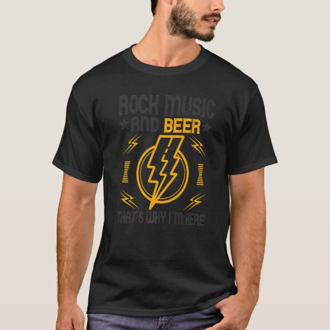 Rock and Roll And Beer Thats Why Im Here  4 T-Shirt (Front)