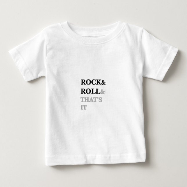 Rock and Roll And That's It Baby T-Shirt (Front)