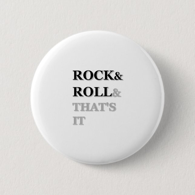 Rock and Roll And That's It Button (Front)