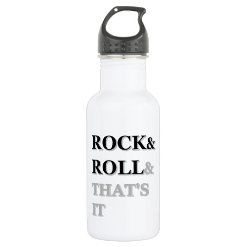 Rock and Roll And Thats It Stainless Steel Water Bottle