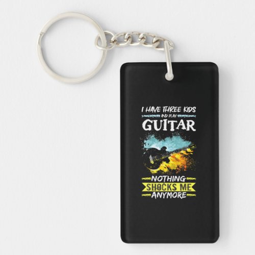Rock And Roll I Have Three And Play Guitar Rock n Keychain