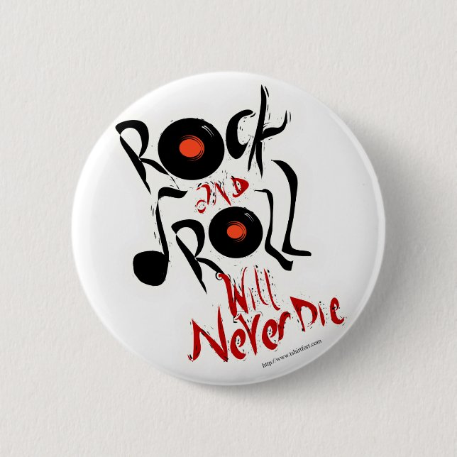 Rock and Roll will never die! Button (Front)