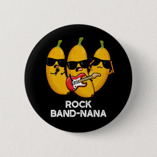 Rock Band-nana Funny Banana Pun  Button