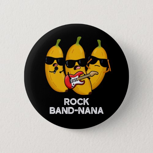 Rock Band_nana Funny Banana Pun Dark BG Button