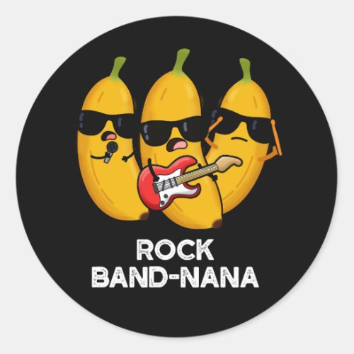 Rock Band_nana Funny Banana Pun Dark BG Classic Round Sticker