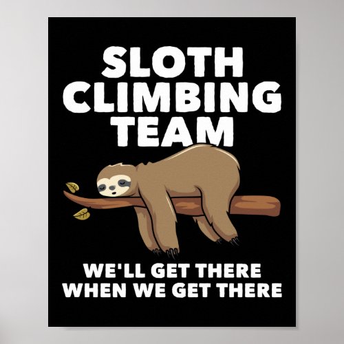 Rock Climber Sloth Climbing Team WeLl Get There Poster