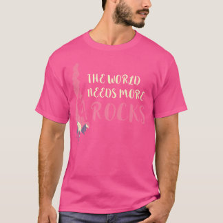 Rock Climber The World Needs Mountain Climbing Roc T-Shirt