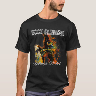 Rock Climbing Always Rocks T-Shirt