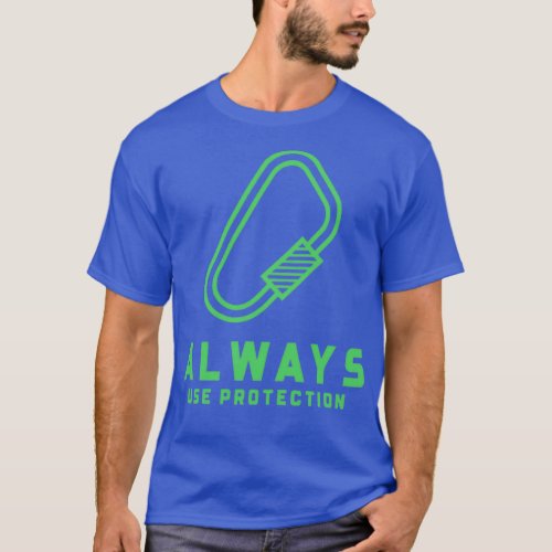 Rock Climbing Always Use Protection T_Shirt