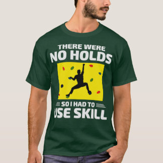 Rock Climbing Bouldering Indoor Wall Climber Climb T-Shirt