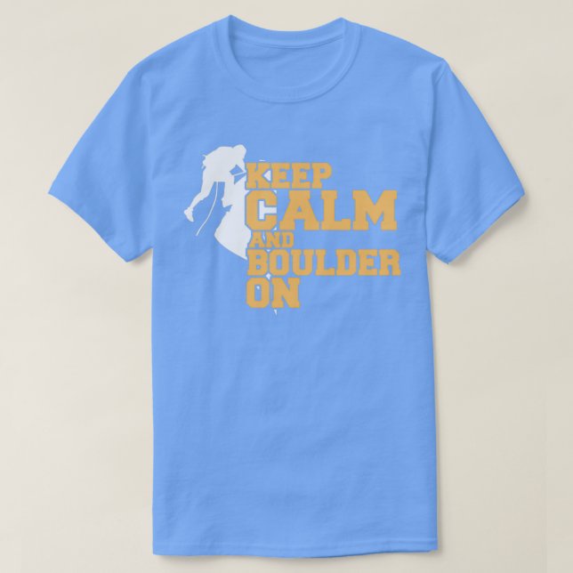 Rock climbing Bouldering Keep Calm and Boulder Cli T-Shirt (Design Front)