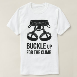 Rock Climbing Buckle Up Motivational Graphic T-Shirt