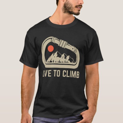 Rock Climbing Carabiner Mountain Live To Climb T_Shirt