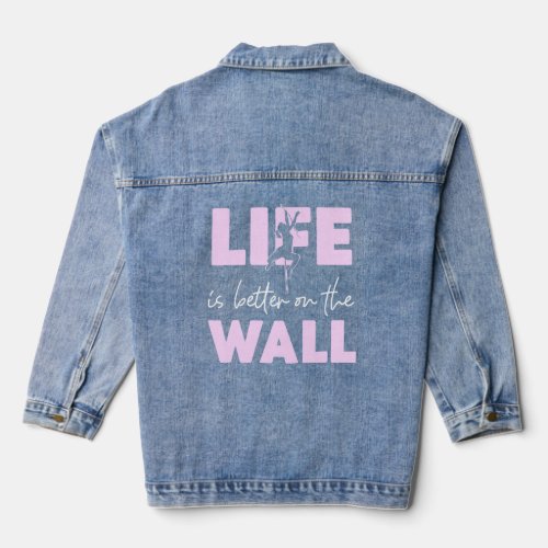 Rock Climbing Climber Life Is Better On The Wall G Denim Jacket