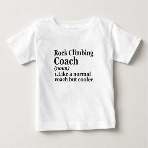 Rock Climbing Coach Definition Funny Outdoors Gift Baby T_Shirt