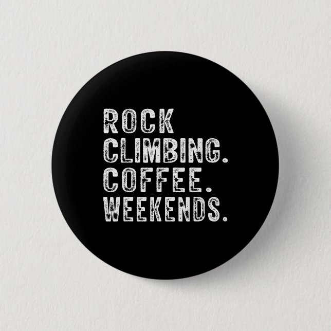 Rock Climbing Coffee Weekends Rock Climbing Lovers Button (Front)