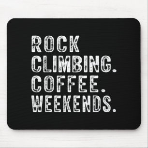 Rock Climbing Coffee Weekends Rock Climbing Lovers Mouse Pad
