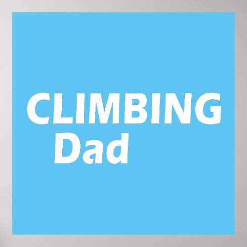 Rock climbing dad poster