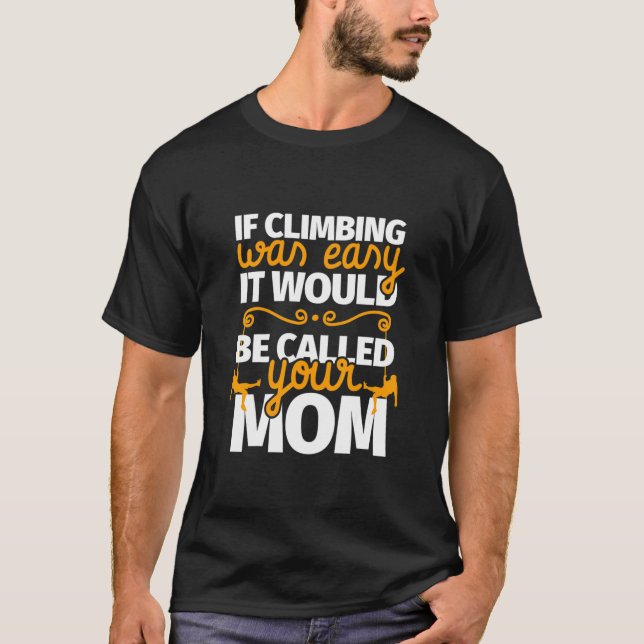 Rock Climbing - Funny Climber T-Shirt (Front)