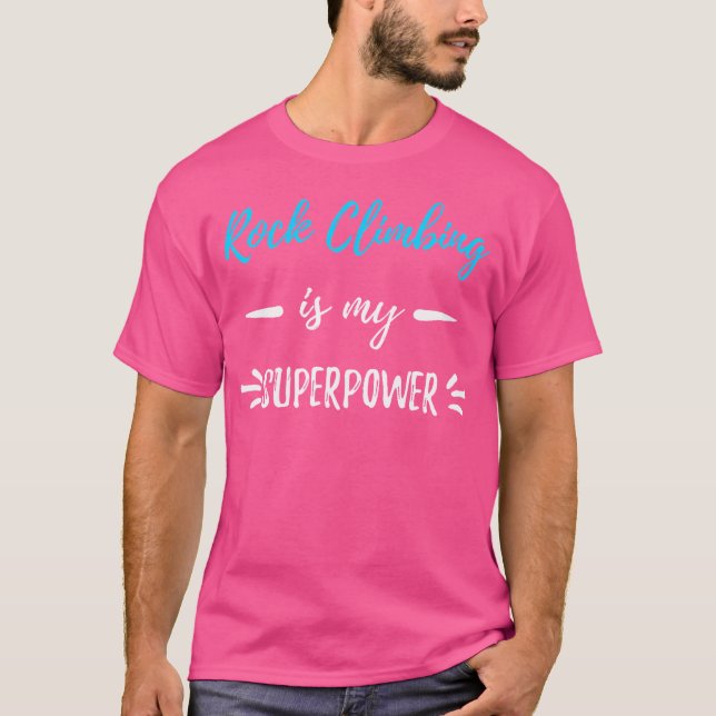 Rock Climbing Is My Superpower 	 Funny Gift Shirt (Front)