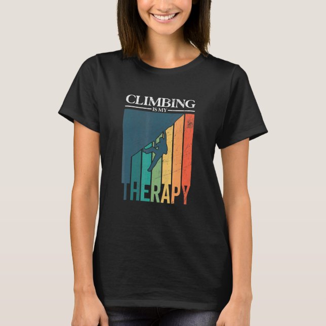 Rock Climbing Is My Therapy  Climber Boulderer T-Shirt (Front)