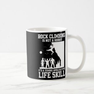 Rock Climbing Is Not Hobby It's A Zombie Apocalyps Coffee Mug