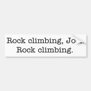Rock climbing, Joel. bumper sticker