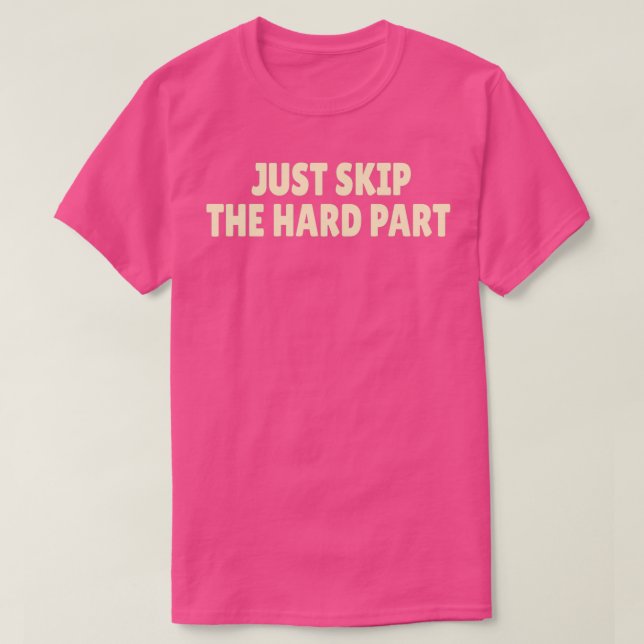 ROCK CLIMBING Just skip the hard part 1 T-Shirt (Design Front)