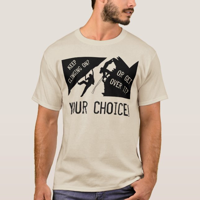 Rock Climbing - Keep Clinging On Or Get Over It? T-Shirt (Front)